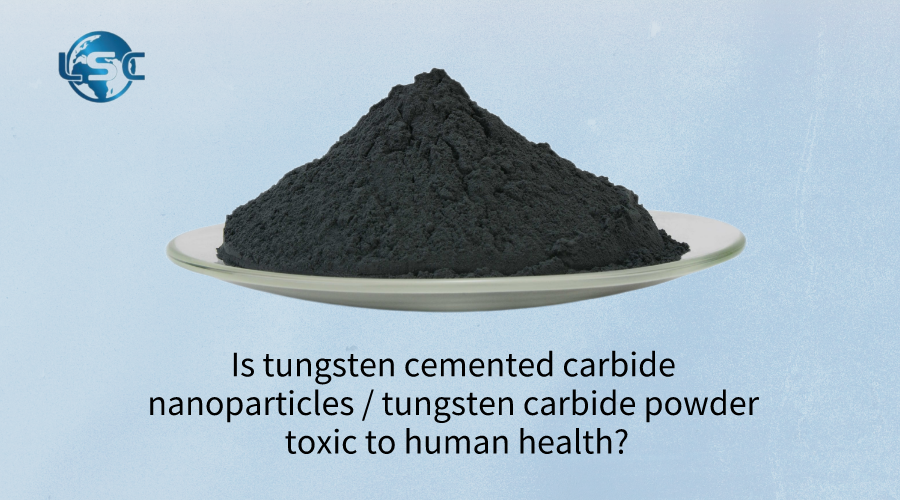 Is tungsten cemented carbide nanoparticles  tungsten carbide powder toxic to human health.png